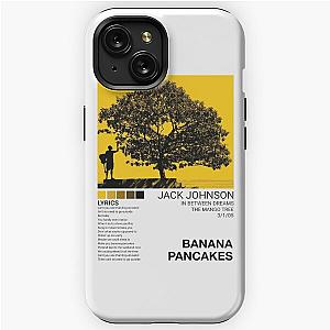 Banana Pancakes jack johnson iPhone Tough Case