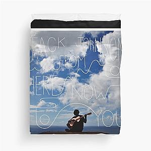 Jack Johnson from here to now to you Duvet Cover