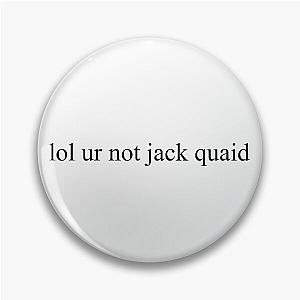 lol ur not jack quaid Pin