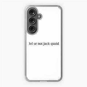 lol ur not jack quaid Samsung Galaxy Soft Case