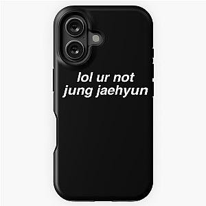 lol you're not Jung Jaehyun iPhone Tough Case