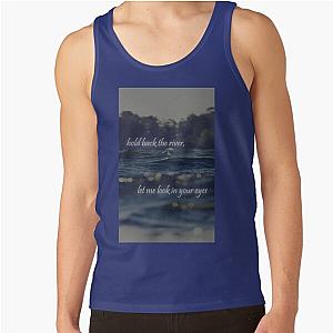Hold Back the River Tank Top