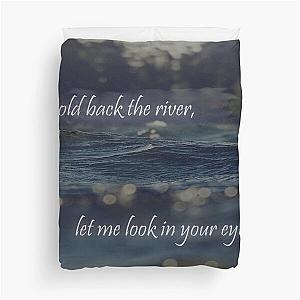 Hold Back the River - James Bay Duvet Cover