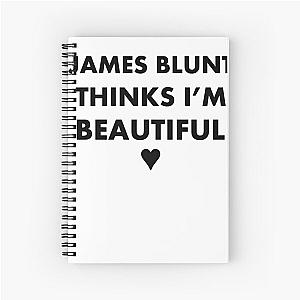 James Blunt Thinks Im beautiful Spiral Notebook