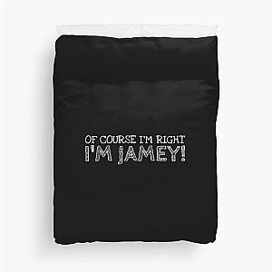 Of Course I’m Right I’m Jamey Funny Personalized Name Duvet Cover