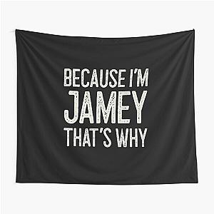 Because I’m Jamey That’s Why Funny Personalized Name Tapestry