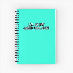 lol ur not jared padalecki Spiral Notebook