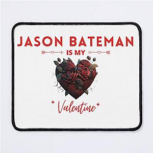 Jason Bateman Is My Valentine Mouse Pad