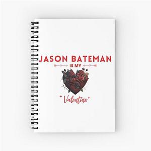 Jason Bateman Is My Valentine Spiral Notebook