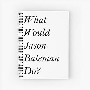 What Would Jason Bateman Do?  Spiral Notebook