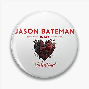 Jason Bateman Is My Valentine Pin