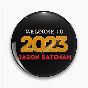 Welcome To 2023 Jason Bateman Pin