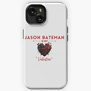 Jason Bateman Is My Valentine iPhone Tough Case