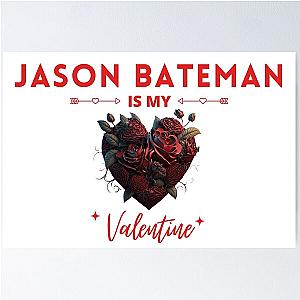 Jason Bateman Is My Valentine Poster