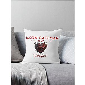 Jason Bateman Is My Valentine Throw Pillow