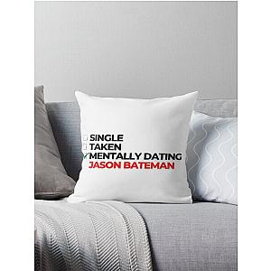 Mentally Dating Jason Bateman Throw Pillow