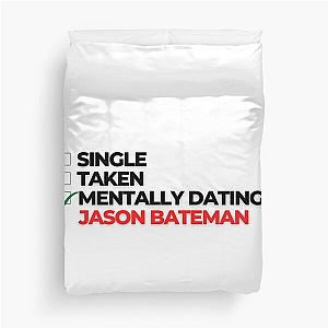 Mentally Dating Jason Bateman Duvet Cover