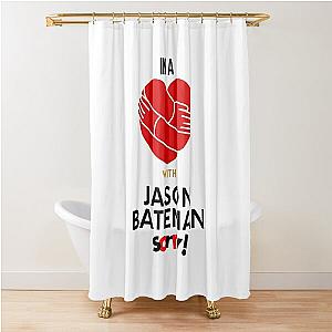 In A Relationship With Jason Bateman Sorry Shower Curtain