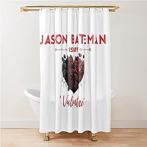 Jason Bateman Is My Valentine Shower Curtain