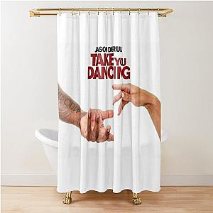 jason derulo : TAKE YOU DANCING  Shower Curtain