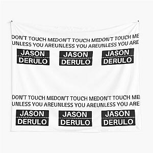 Dont touch me unless you are jason derulo Tapestry