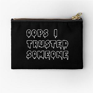 Oops I trusted someone - Jazmin Bean Zipper Pouch