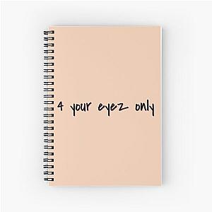 4 your eyez only j cole Spiral Notebook