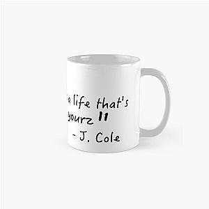 No such thing as a life that's better than yourz- Love Yourz J. Cole Sticker Classic Mug