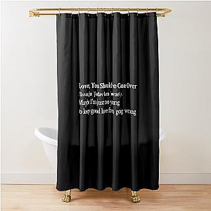 Lover, You Should've Come Over by Jeff Buckley Aesthetic Quote Black Shower Curtain