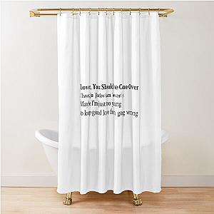 Lover, You Should've Come Over by Jeff Buckley Aesthetic Quote Shower Curtain