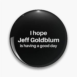 I hope jeff goldblum is having a good day Pin