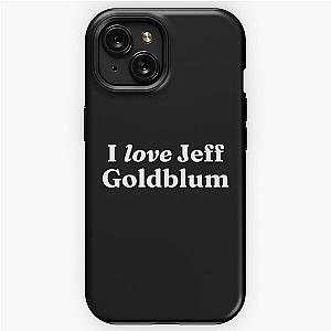 I love Jeff Goldblum iPhone Tough Case