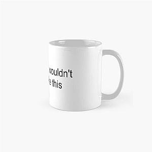 Jeff Goldblum Wouldn't Treat Me Like This Classic Mug