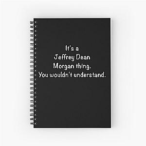 It's a Jeffrey Dean Morgan Thing. White Spiral Notebook