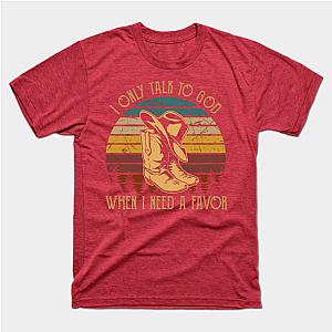 Jelly Roll T-Shirts - I only talk to God, when I need a favor Hat Boot Cowboy Vintage T-Shirt TP2509