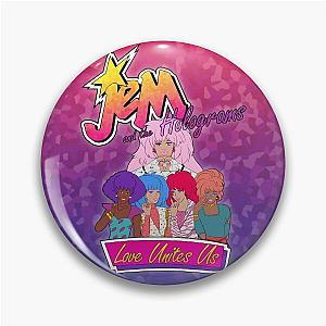 Love Unites Us - Jem and the Holograms Pin