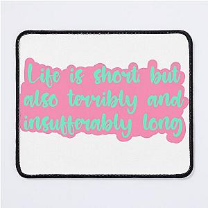 Life is Short - Jenna Marbles Mouse Pad