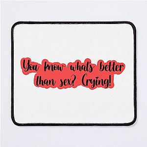 Better than Sex - Jenna Marbles  Mouse Pad