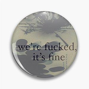 were fucked, its fine - love is not dying jeremy zucker typographic Pin