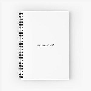 not ur friend Jeremy Zucker Spiral Notebook