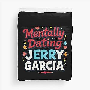 Mentally Dating Jerry Garcia Duvet Cover