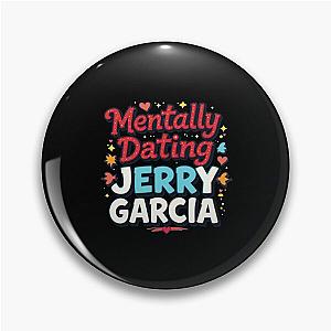 Mentally Dating Jerry Garcia Pin