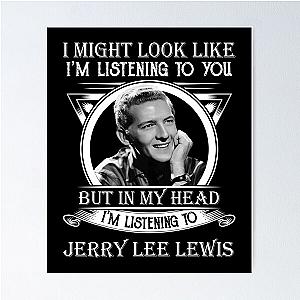 I May Look Like I'm Listening To You Jerry Lee Lewis Classic Poster