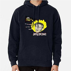 Jerry Lee Lewis - The Great Ball of Fire! Pullover Hoodie