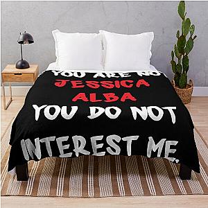 If you are not Jessica Alba Throw Blanket