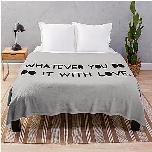 Whatever You do it with Love Jessica Alba's favourite slogan Motivational Quote Throw Blanket
