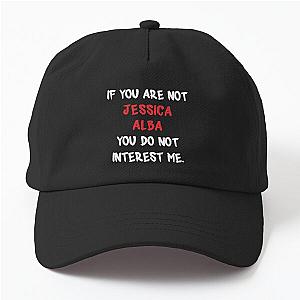 If You Are Not Jessica Alba Dad Hat