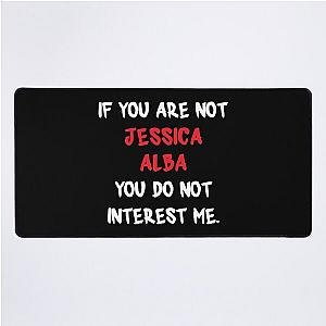 If you are not Jessica Alba Desk Mat