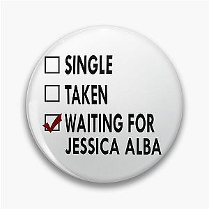 Waiting for Jessica Alba Pin
