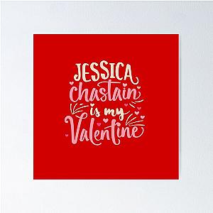 Jessica Chastain Is My Valentine Poster